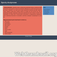 Na stronie znajduje się dokładna charakterystyka sportów drużynowych. Obecnie najbardziej popularne sporty to m. in.: piłka nożna, koszykówka, piłka siatkowa, piłka ręczna, baseball, krykiet, hokej na lodzie, rugby, futbol amerykański, hokej na trawie. Strona skupia się na charakterystyce tylko 3 sportów (siatkówka, koszykówka i piłka nożna) Możemy przeczytać o ich historii i zasadach gry. 
 ./_thumb/sporty-druzynowe.pl.png