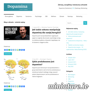 Dopamina.com.pl to blog osobisty, szeroko omawiający tematykę mechanizmów działania dopaminy, serotoniny i innych neuroprzekaźników w organizmie człowieka. Rzetelne, naukowe podejście i artykuły pisane przez mgr Alicję Maciejkowską – psychologa z 25-letnim doświadczeniem. Dodatkowo blog omawia wybrane zagadnienia związane z suplementacyjnym i terapeutycznym zastosowaniem kannabinoidów z konopi.