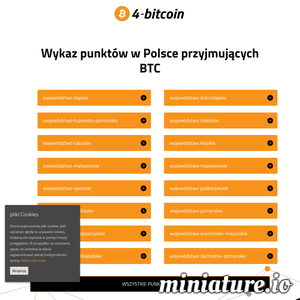 Interesujesz się kryptowalutami? Chciałbyś dowiedzieć się więcej na temat Bitcoin\'a? Zapraszamy na naszą stronę 4-bitcoin.com. Jest to strona poświęcona transakcjom opartym o najstarszą i najpopularniejszą kryptowalutę jaką jest Bitcoin. Znajdziesz tu głównie wykaz punktów na terenie całego kraju, w których akceptowane są płatności w Bitcoin\'ach, ale nie tylko. Jest tu także wiele przydatnych artykułów, które pomogą Ci zrozumieć i wykorzystać potęgę, jaką daje technologia Blockchain. Dowiesz się tutaj m.in. jak działa Bitcoin, co to jest Bitcoin, a także jak rozpocząć swoją przygodę z kryptowalutami. Strona jest wciąż aktualizowana i rozbudowywana o coraz to nowsze, coraz ciekawsze artykuły. Obszerna baza danych firm i organizacji akceptujących płatności w Bitcoin\'ach znacznie ułatwi Ci możliwość realizacji transakcji kryptowalutowych. Zachęcamy więc do odwiedzin! ./_thumb1/www.4-bitcoin.com.png